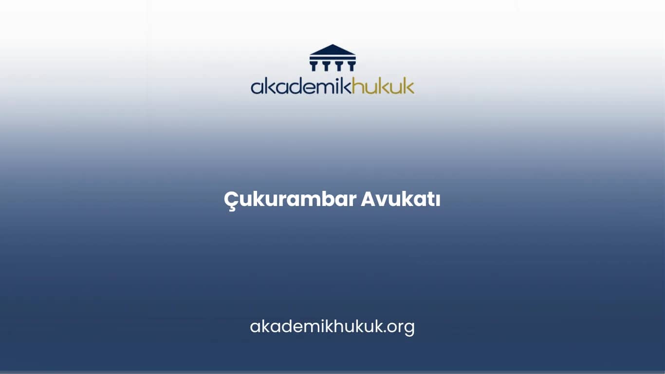 ÇUKURAMBAR AVUKATI