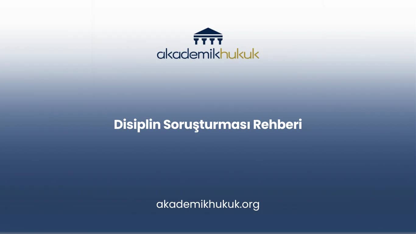 Yükseköğretim Kurumlarında Disiplin Soruşturması Rehberi