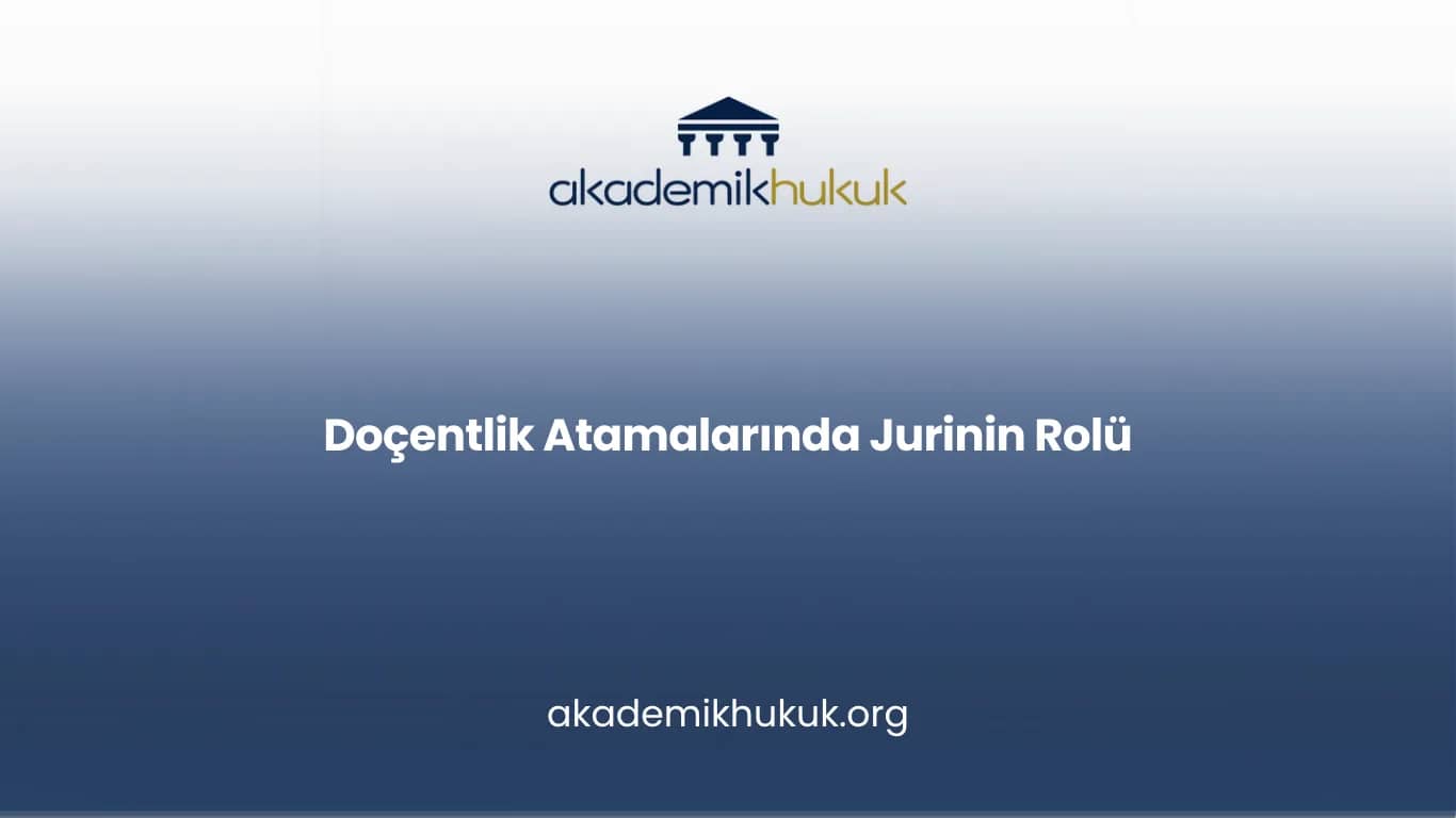 Doçentlik Atamalarında Jüri Nasıl Belirlenir