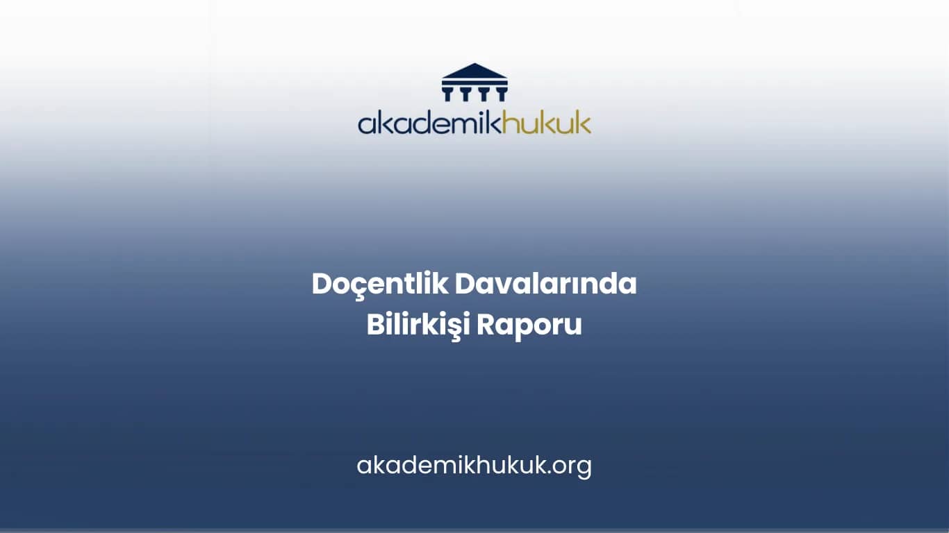 Doçentlik Davalarında Bilirkişi Raporu