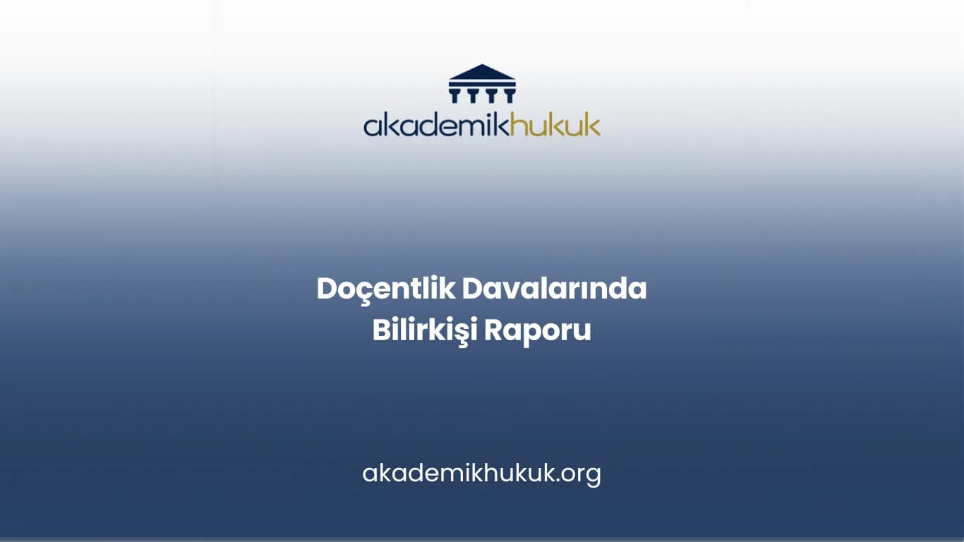 Doçentlik Davalarında Bilirkişi Raporu