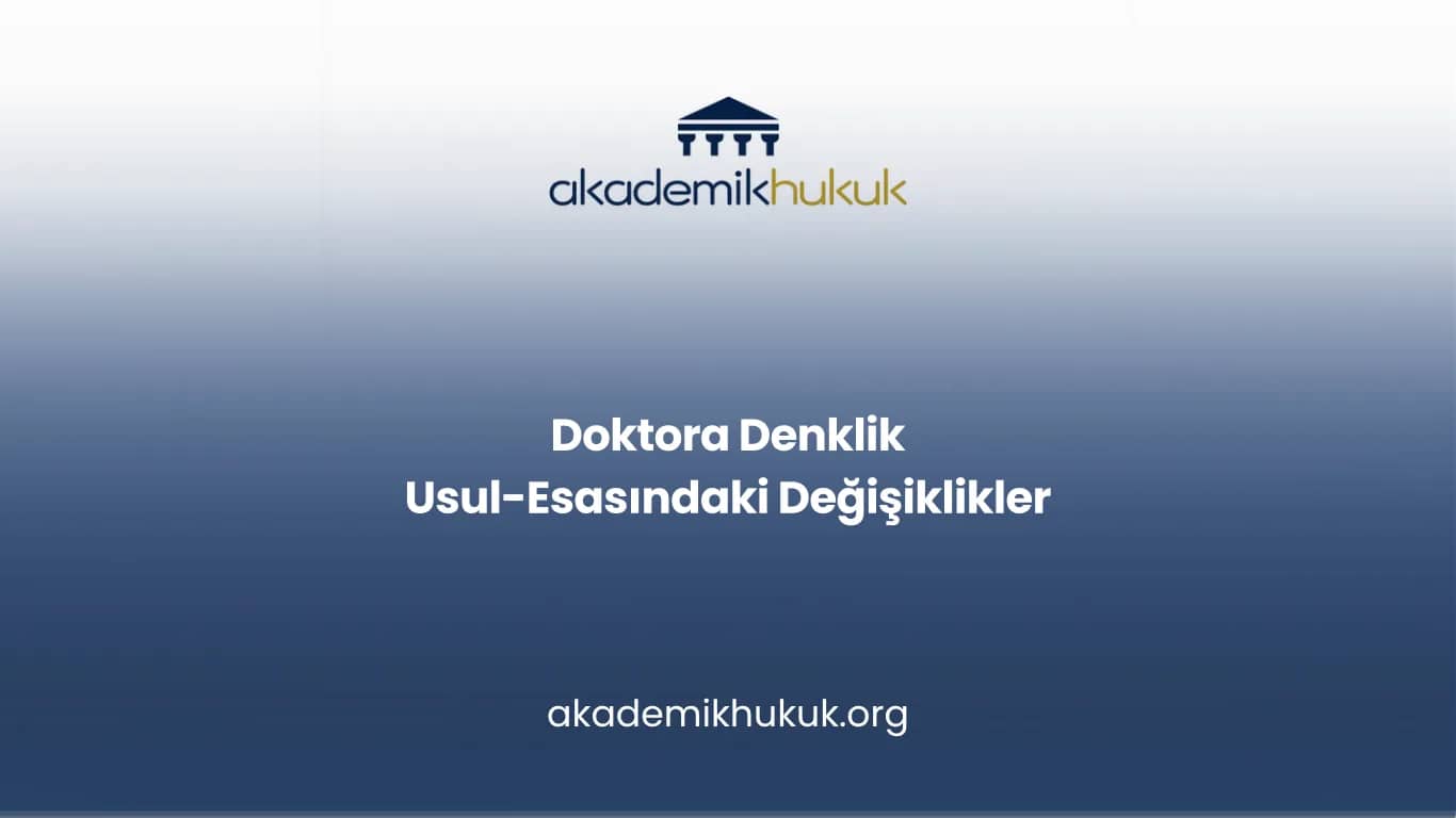 Doktora Denklik Usul ve Esaslarındaki Değişiklikler