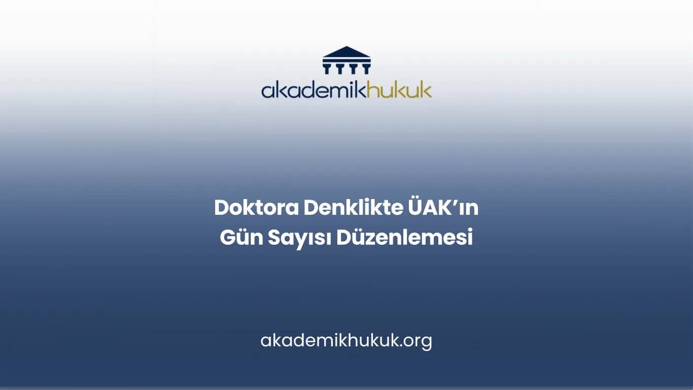 Doktora Denklikte ÜAK'ın Gün Sayısı Düzenlemesi