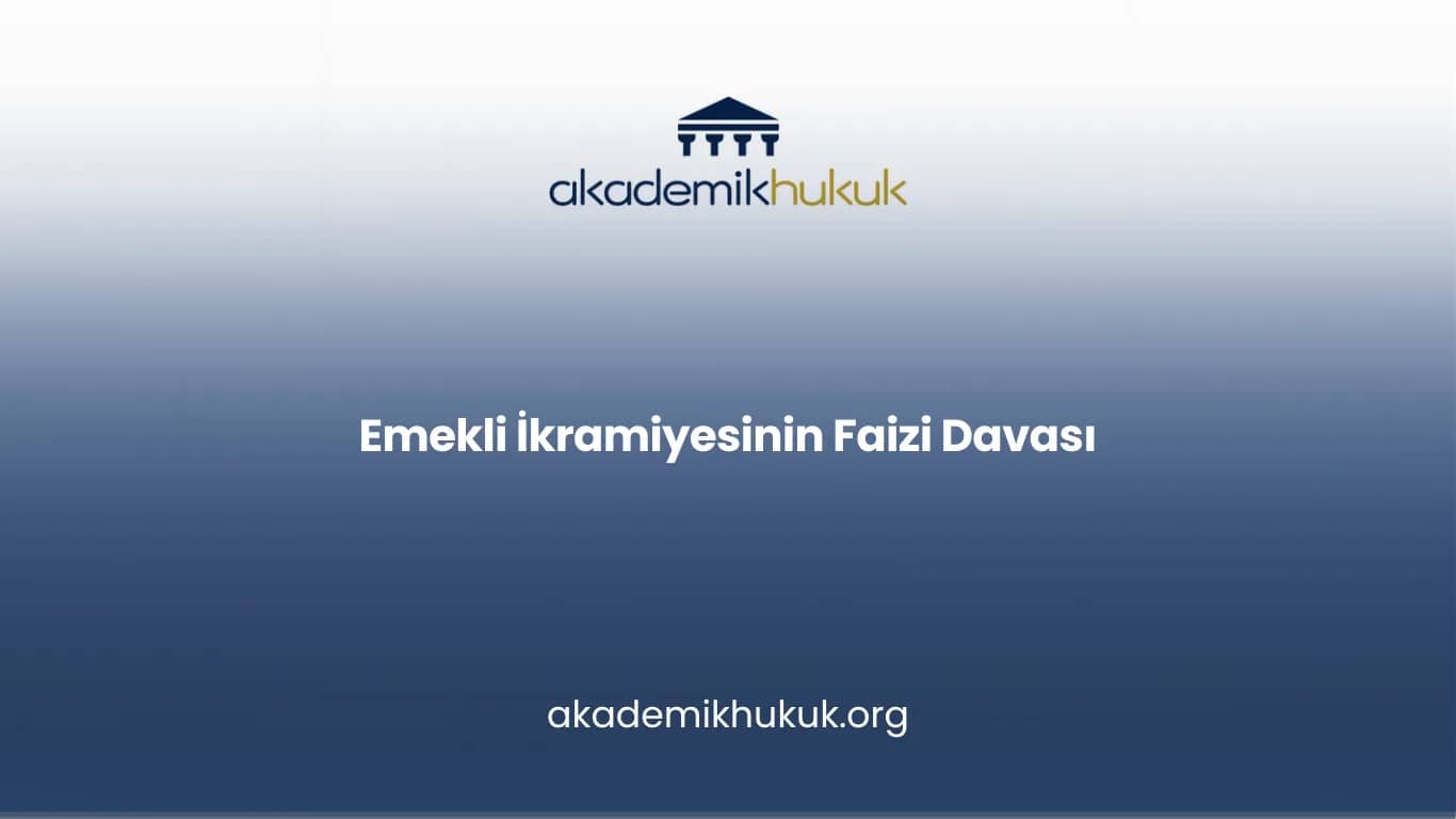 Emekli İkramiyesinin Faizi Davası