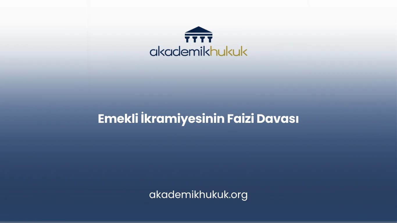 Emekli İkramiyesinin Faizi Davası