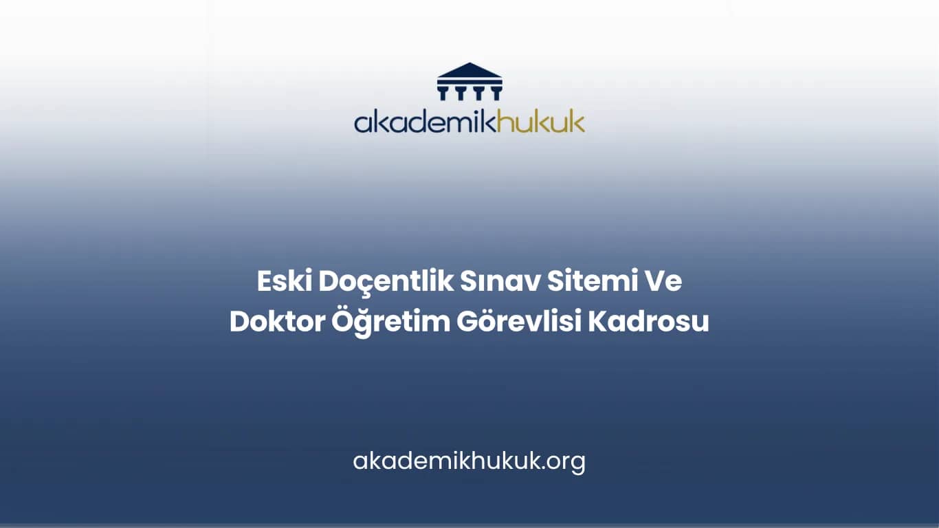 Eski Doçentlik Sınav Sitemi Ve Doktor Öğretim Görevlisi Kadrosu