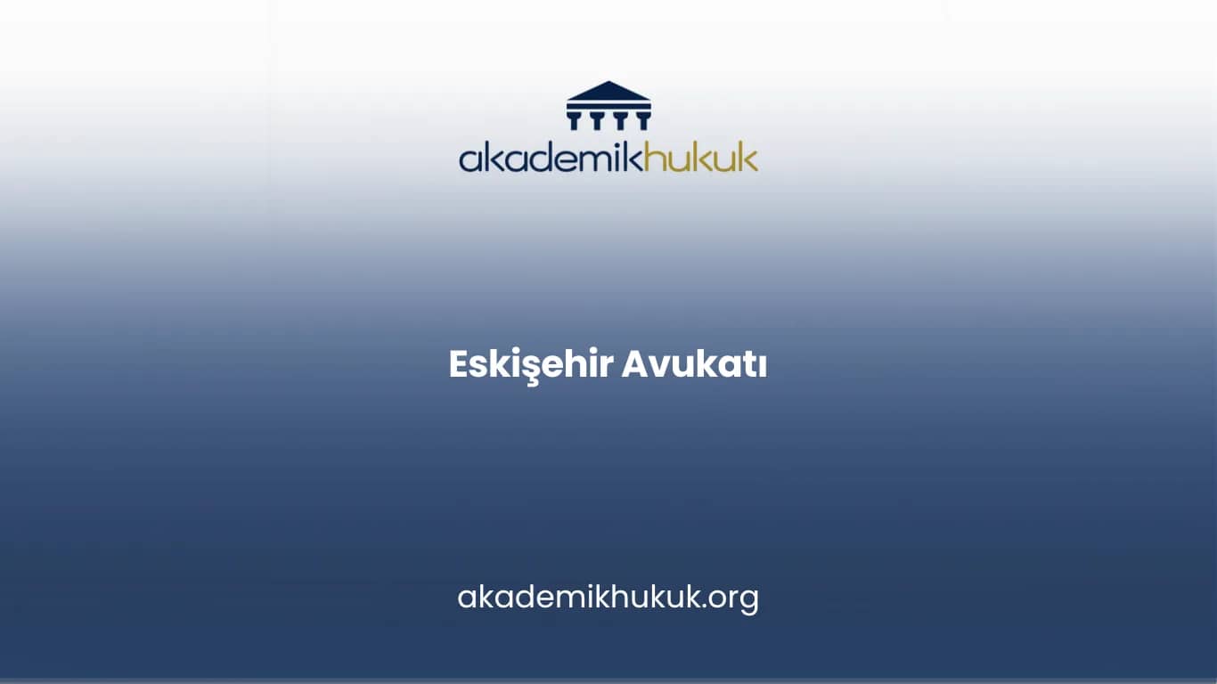 ESKİŞEHİR AVUKATI