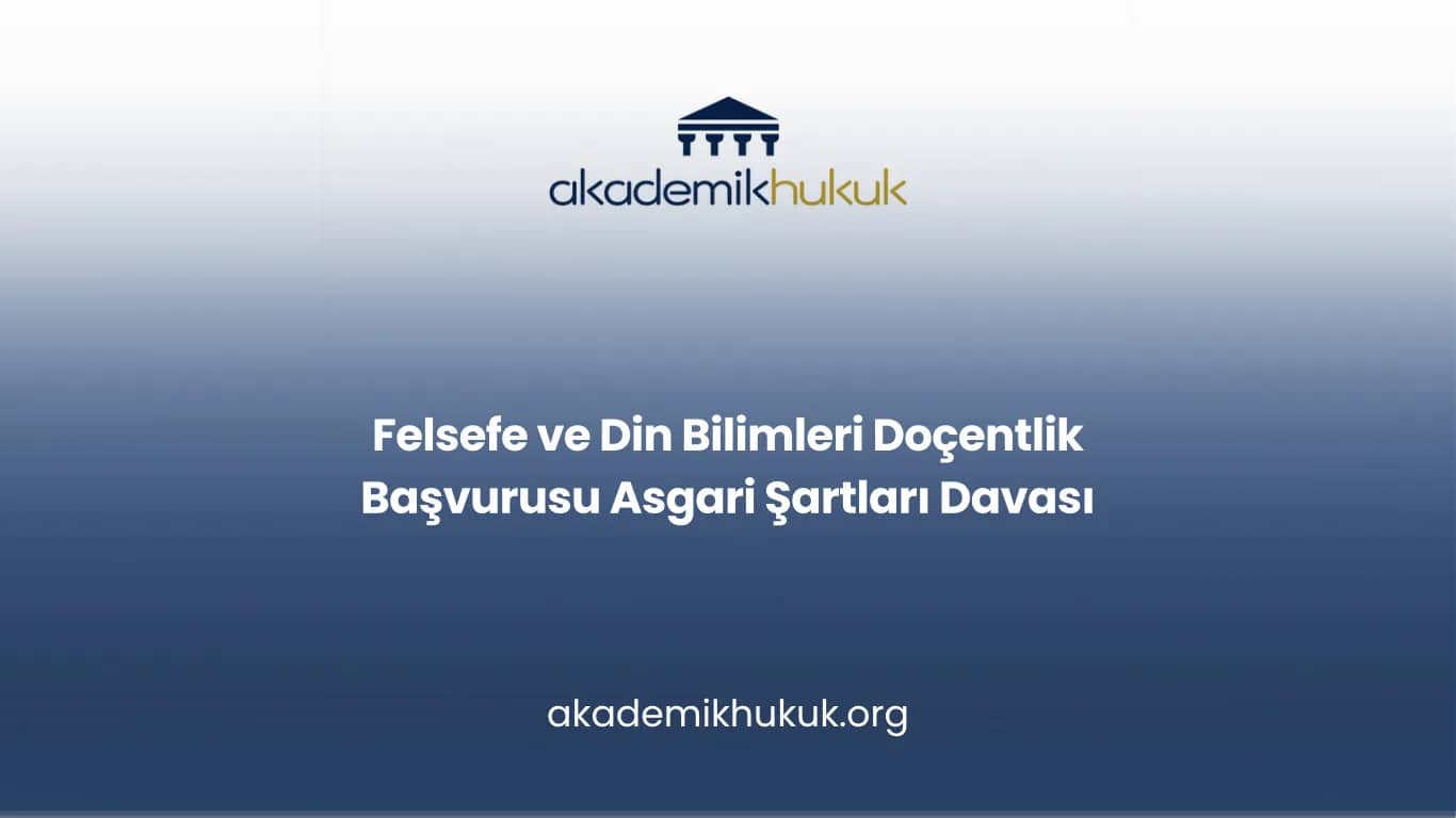 Felsefe ve Din Bilimleri Doçentlik Başvurusu Asgari Şartları Davası