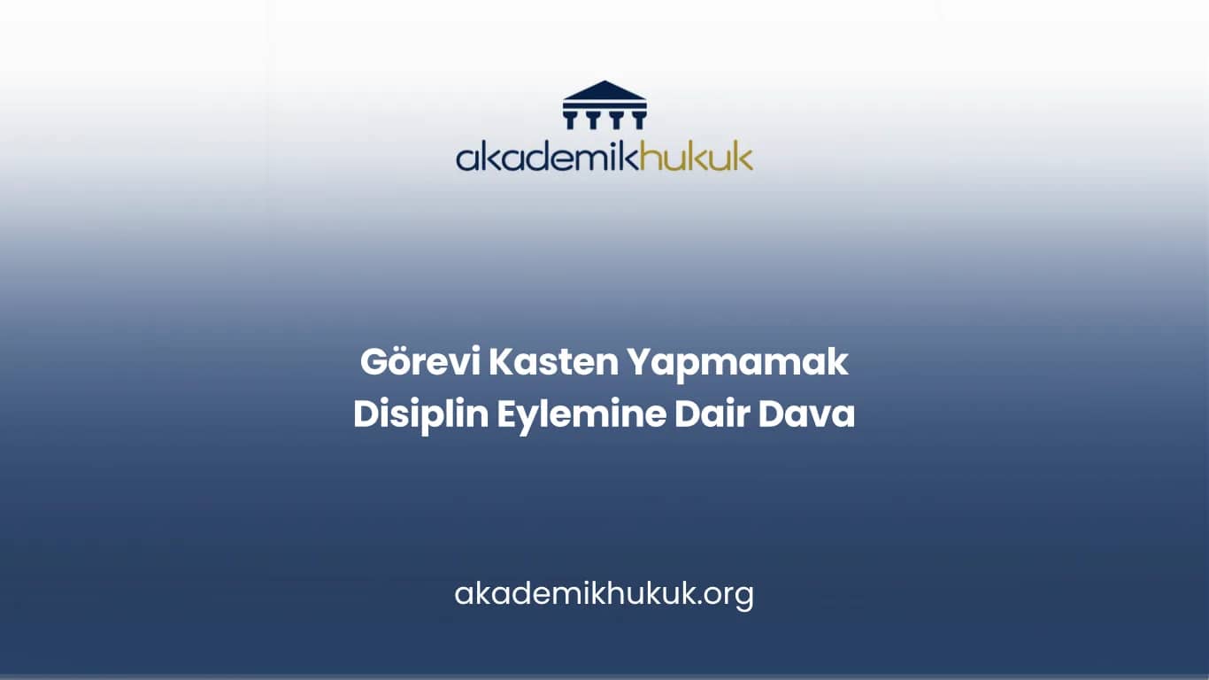 Görevi Kasten Yapmamak Nedeniyle Verilen Disiplin Cezası