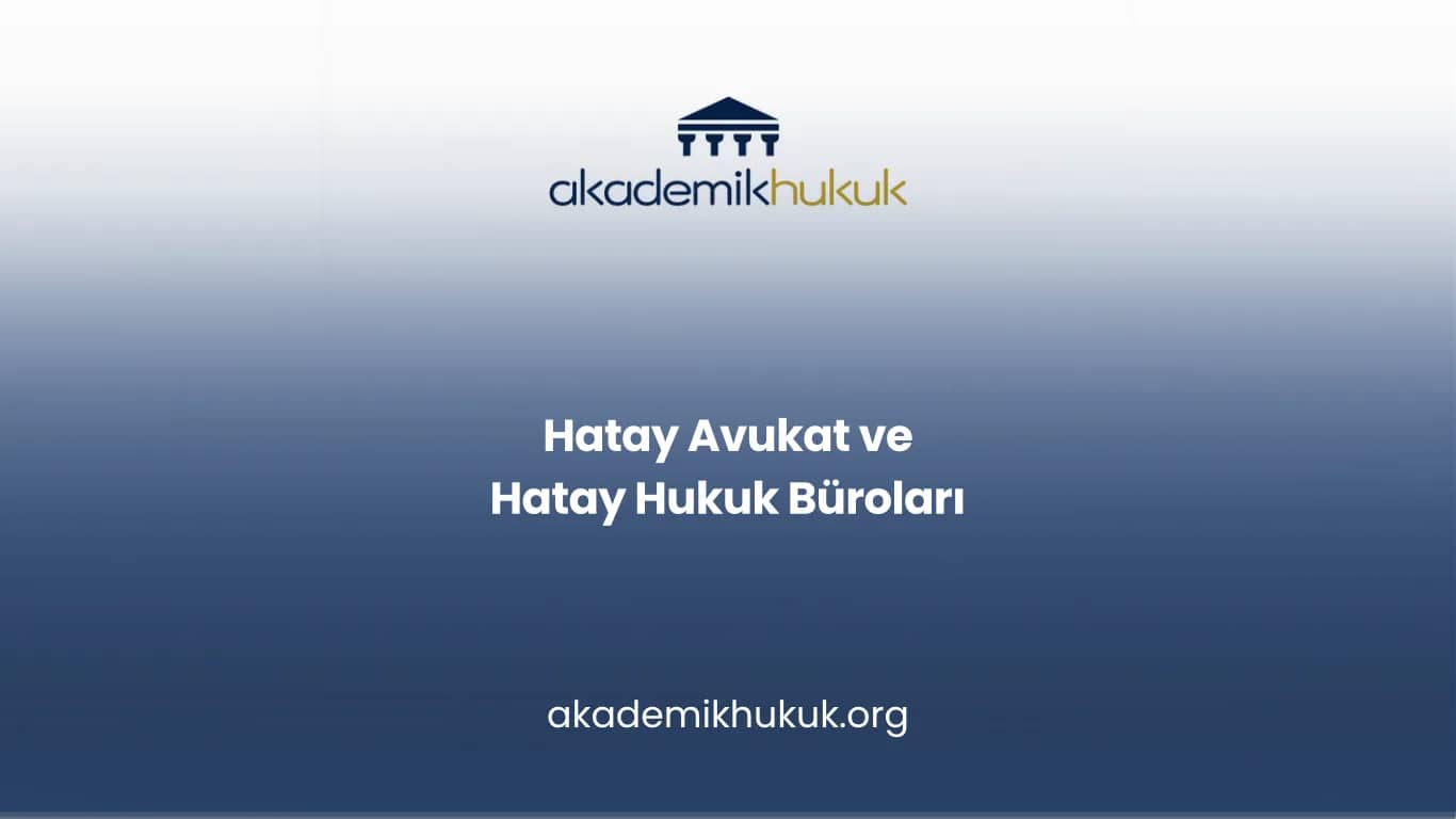 HATAY AVUKAT VE HATAY HUKUK BÜROLARI