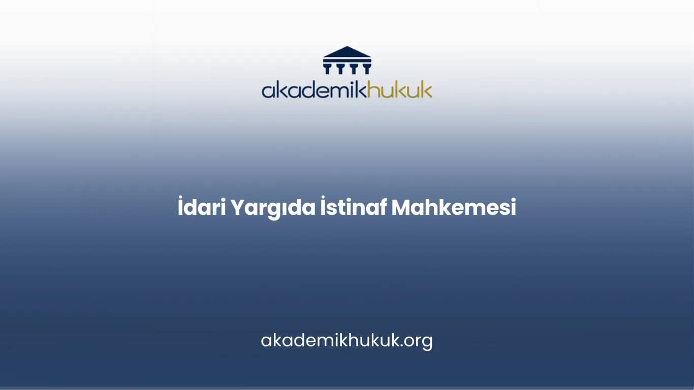 İDARİ YARGIDA İSTİNAF MAHKEMESİ