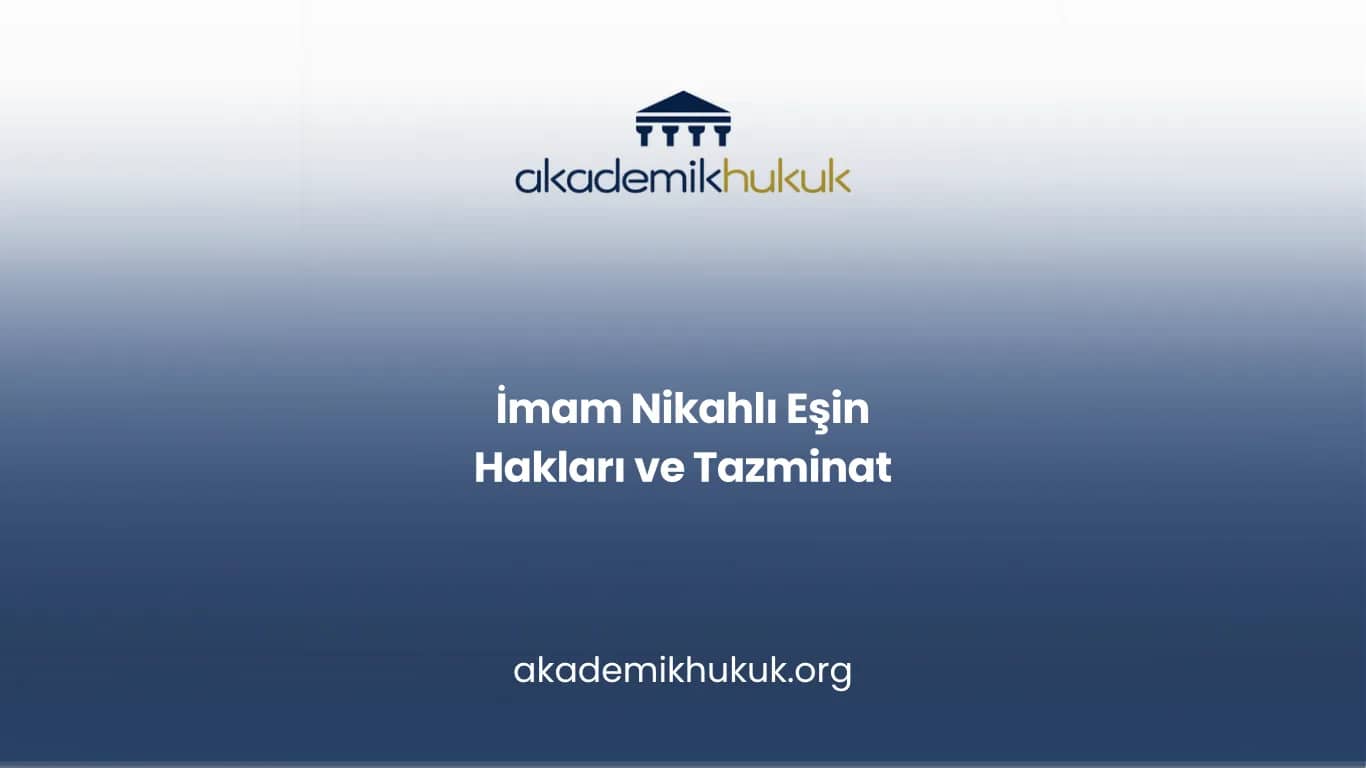 İMAM NİKAHLI EŞİN HAKLARI VE TAZMİNAT