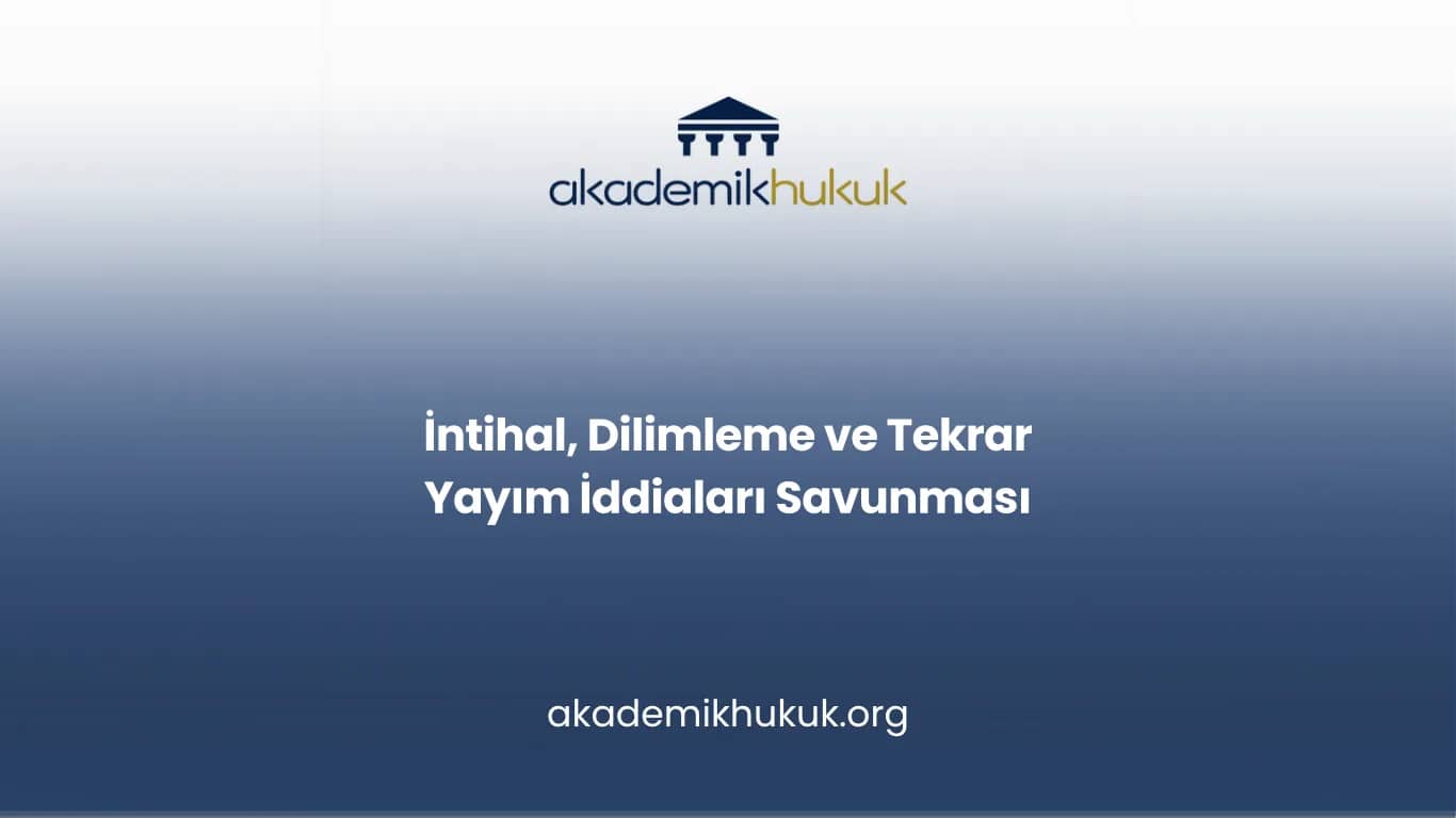 İntihal, Dilimleme ve Tekrar Yayım İddiaları Savunması