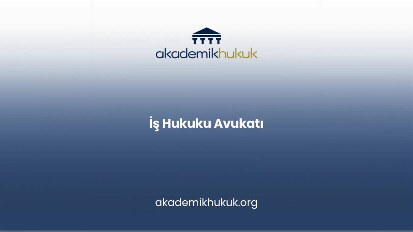İş Hukuku Avukatı