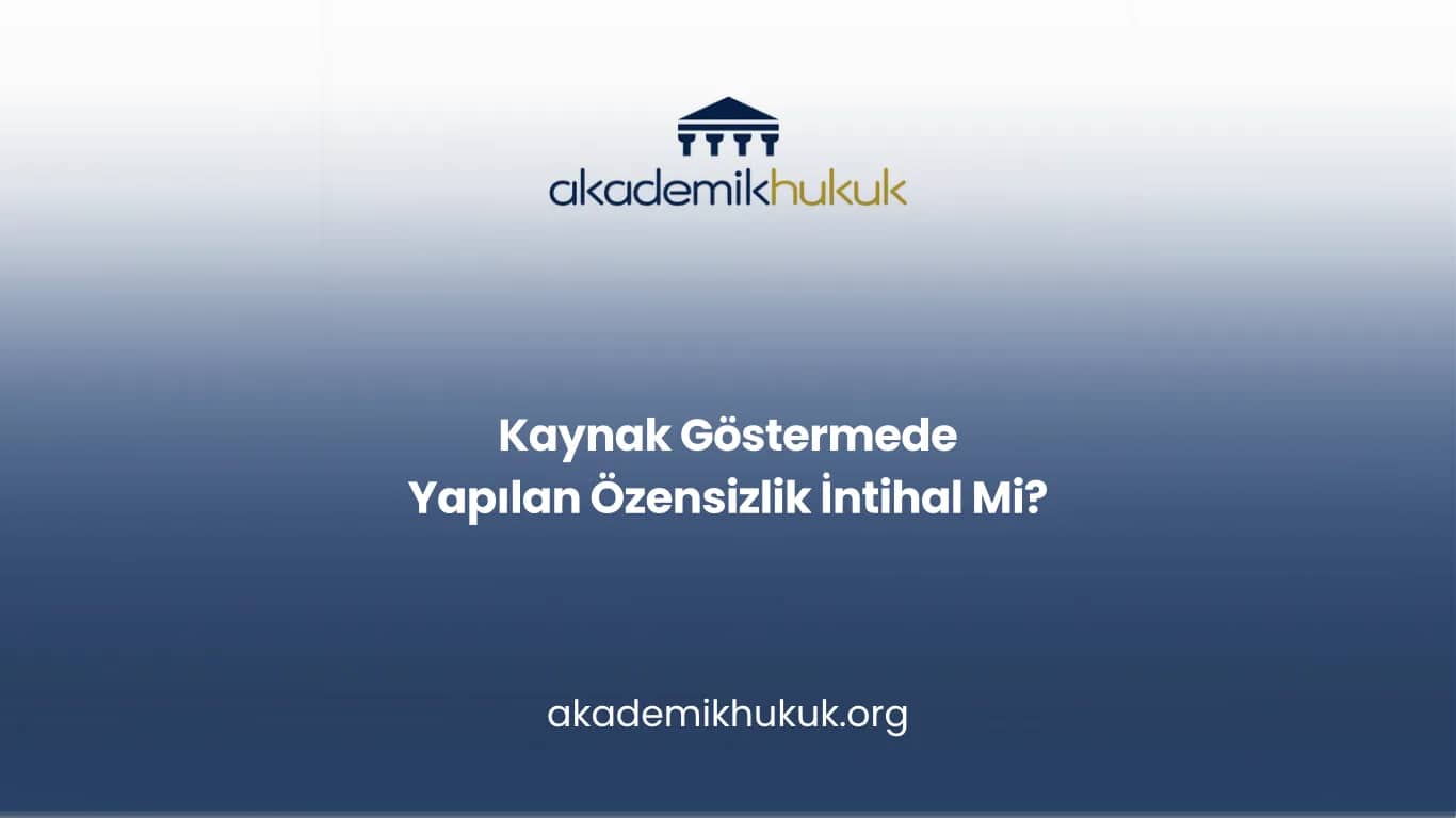 Kaynak Göstermede Yapılan Özensizlik İntihal Mi?