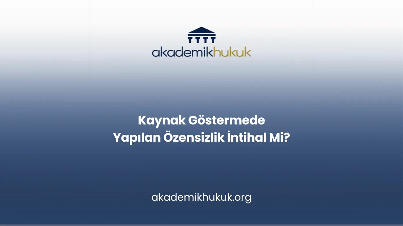 Kaynak Göstermede Yapılan Özensizlik İntihal Mi?