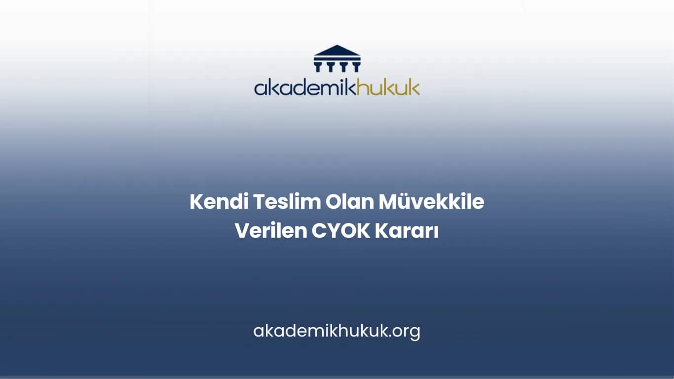 Kendi Teslim Olan Sanık Hakkında CYOK Kararı