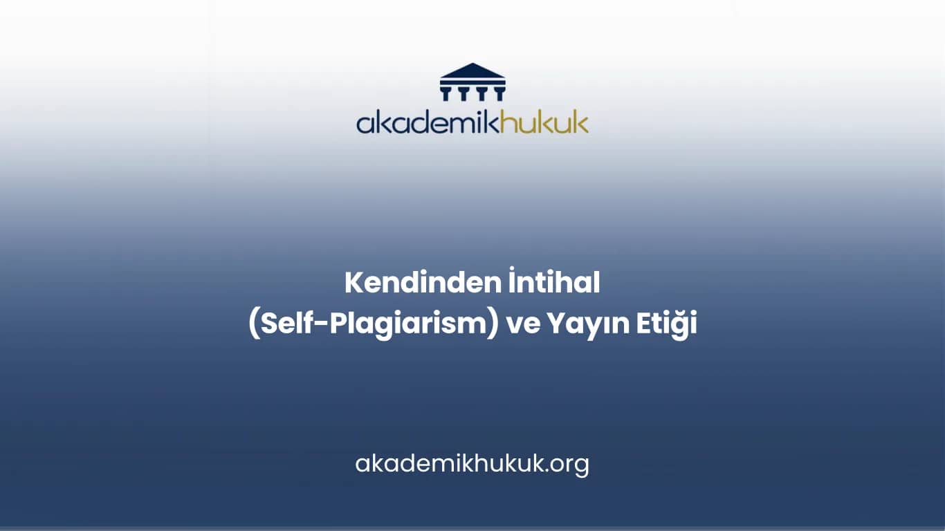 Kendinden İntihal (Self-Plagiarism) ve Yayın Etiği