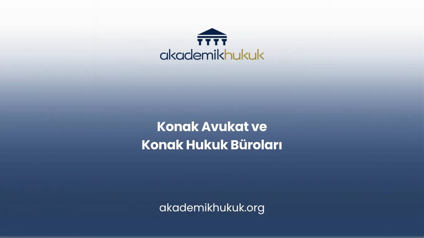 KONAK AVUKAT VE KONAK HUKUK BÜROLARI