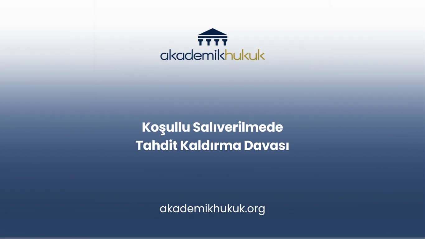 Koşullu Salıverilmede Tahdit Kaldırma Davası