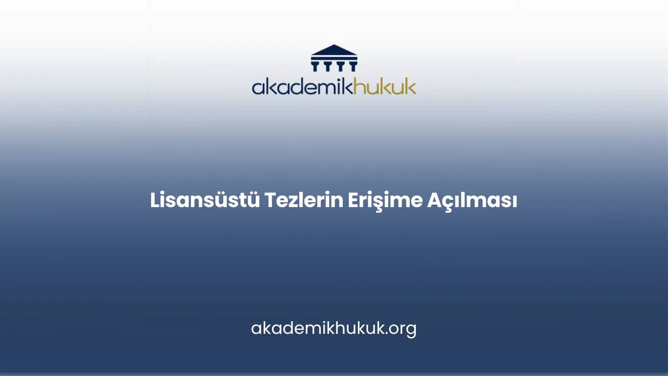 Lisansüstü Tezlerin Erişime Açılması