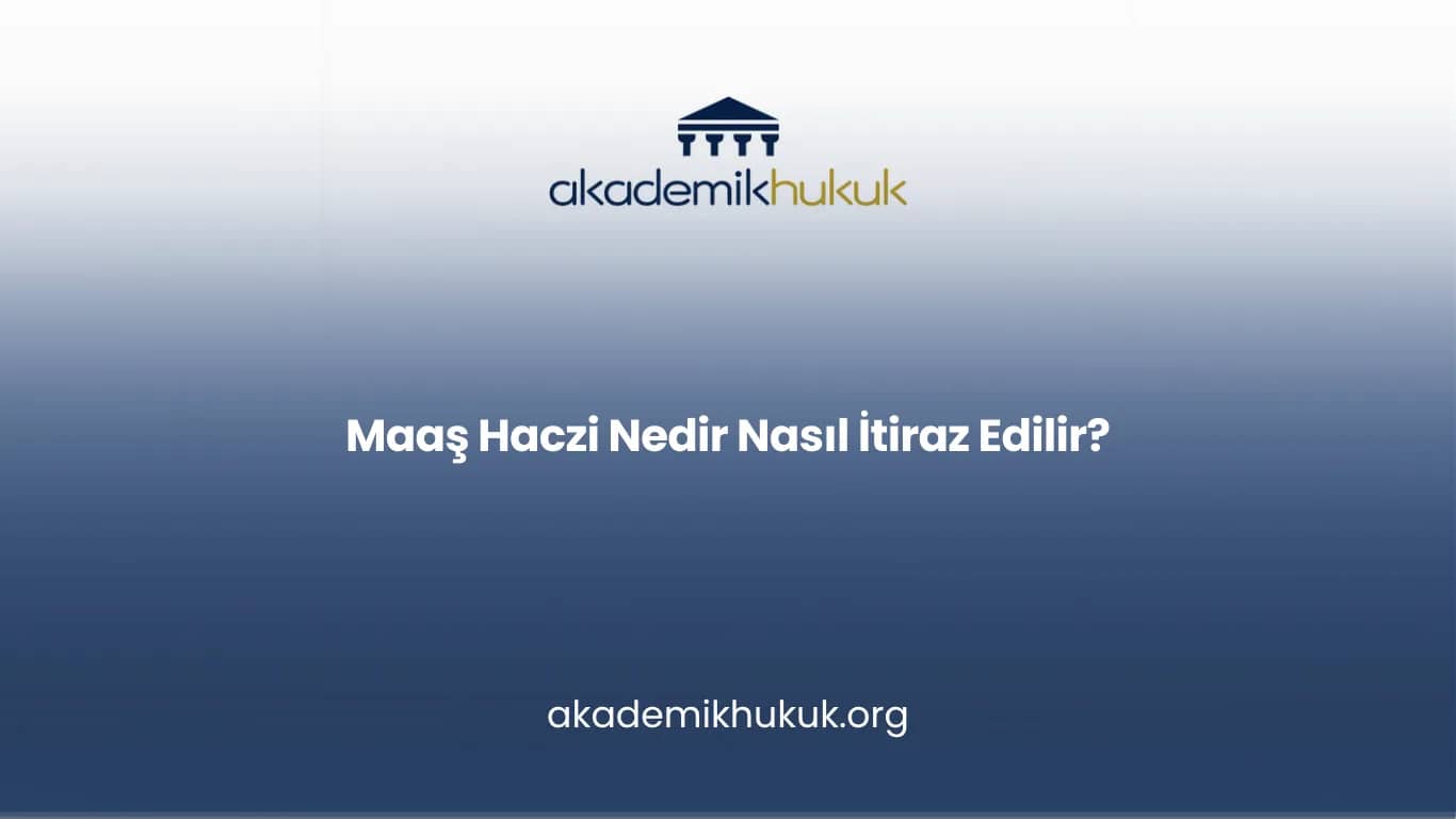 MAAŞ HACZİ NEDİR NASIL İTİRAZ EDİLİR?
