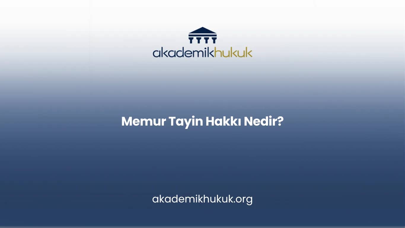 MEMUR TAYİN HAKKI NEDİR?