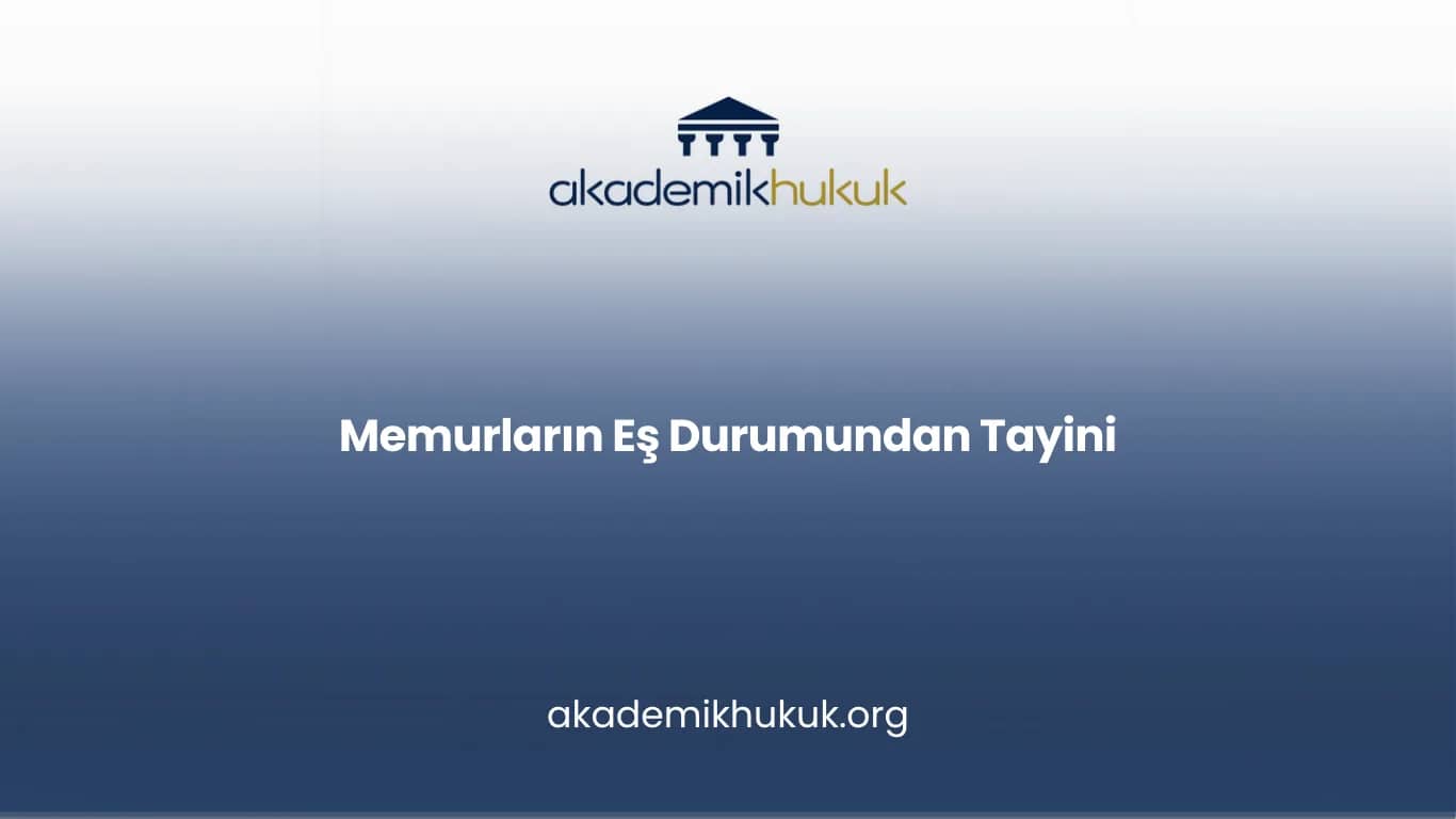 MEMURLARIN EŞ DURUMUNDAN TAYİNİ