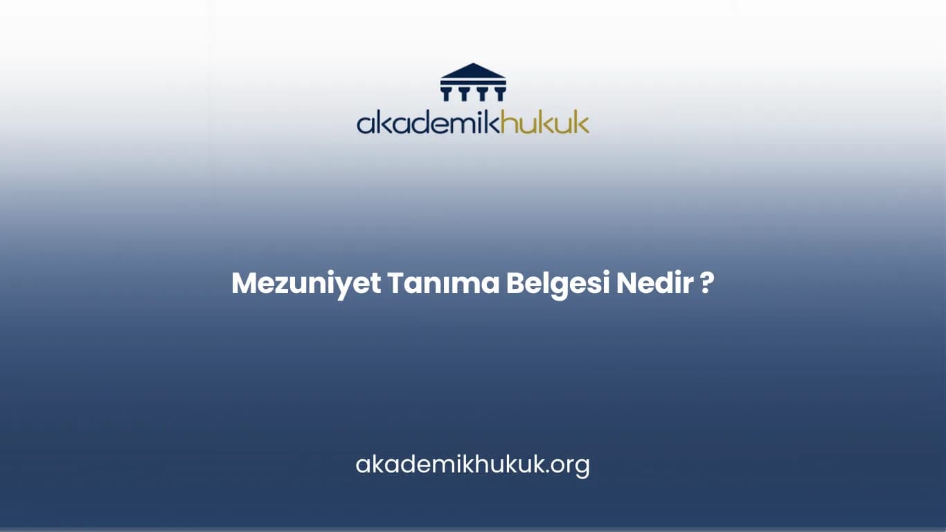 Mezuniyet Tanıma Belgesi Nedir ?