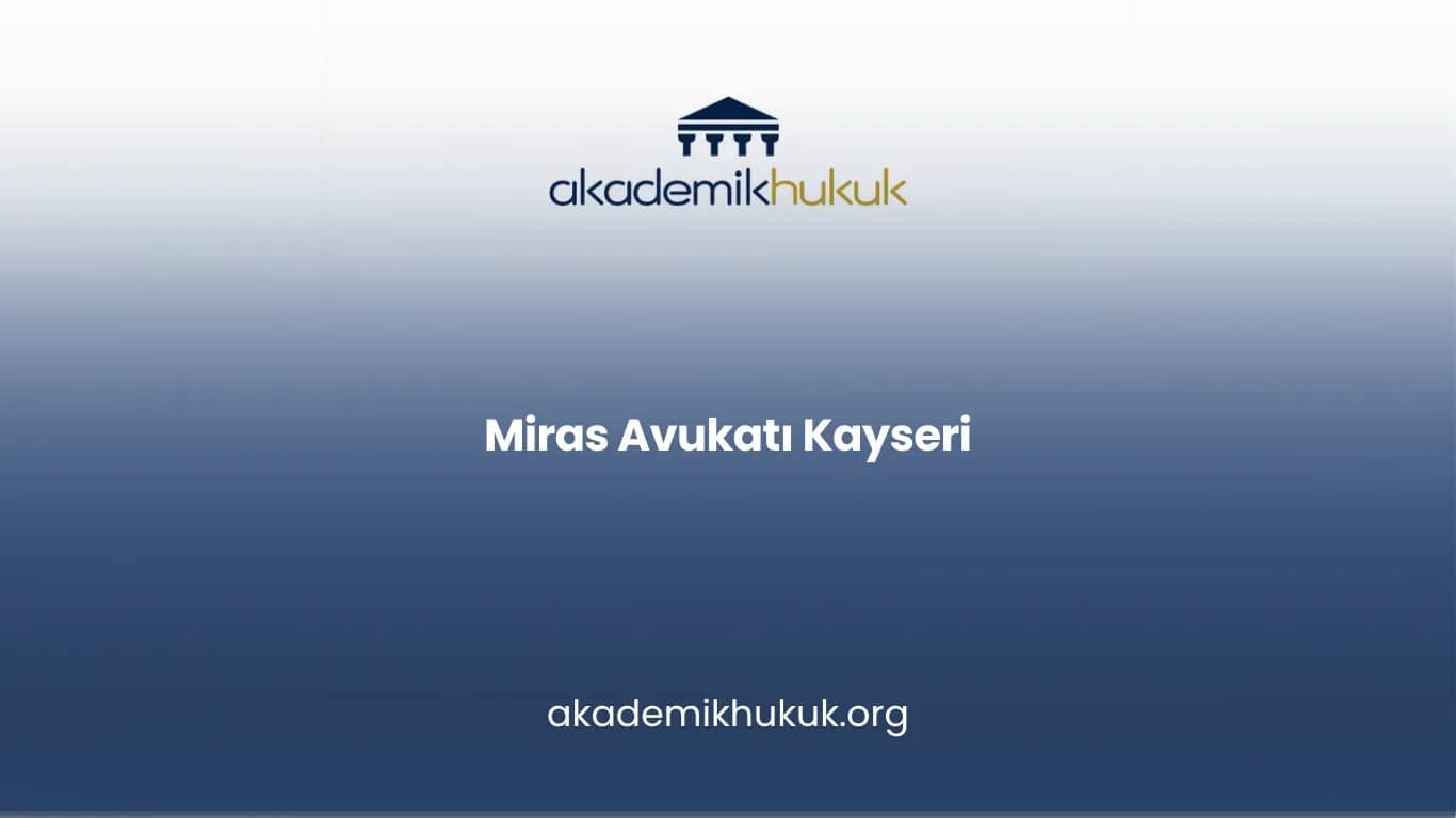 MİRAS AVUKATI KAYSERİ