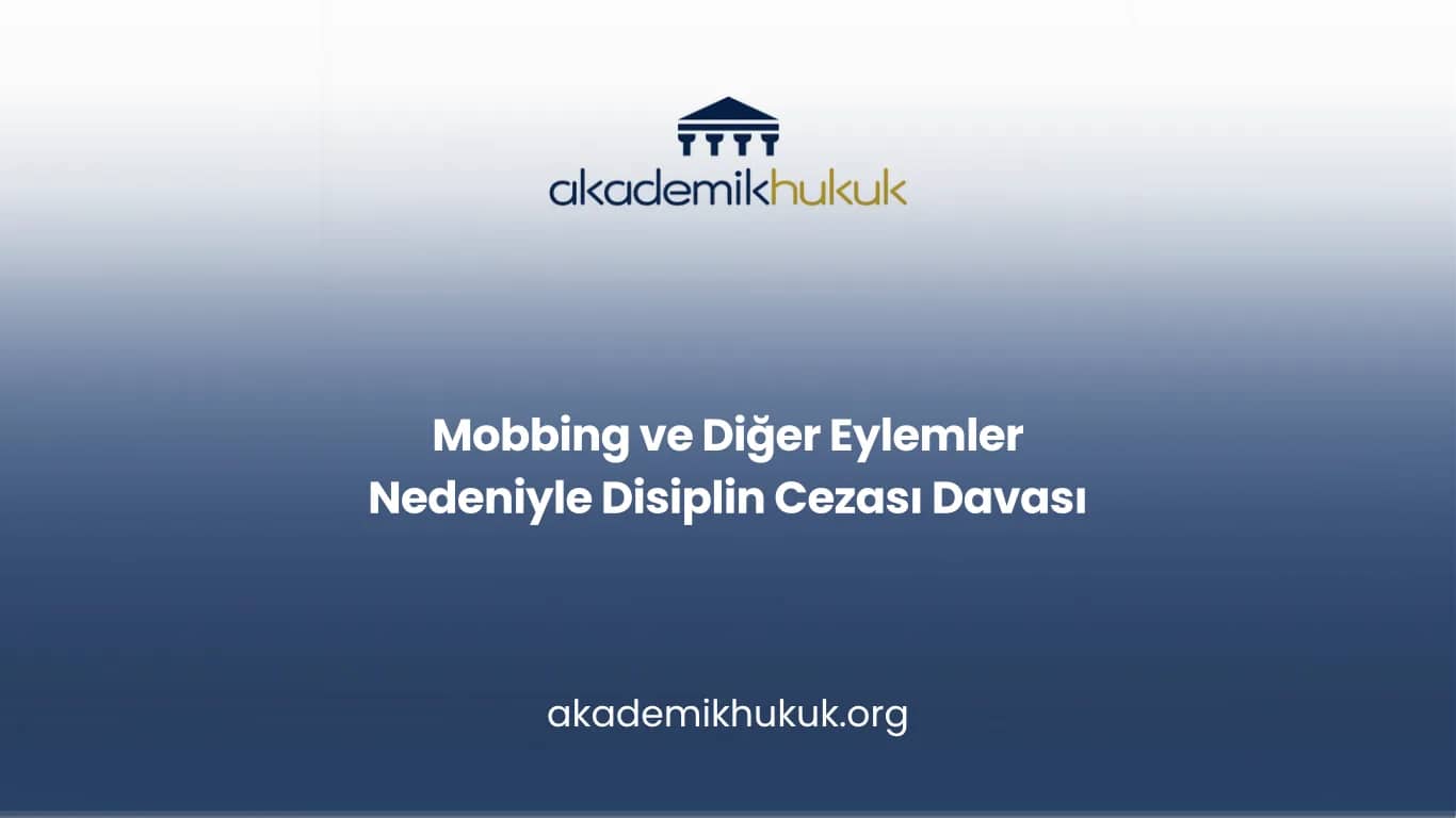 Mobbing Nedeniyle Disiplin Cezası ve Başvuru Yolları