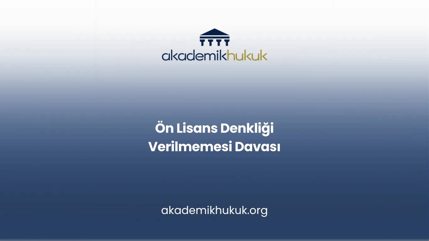 Ön Lisans Denkliği Verilmemesi Davası