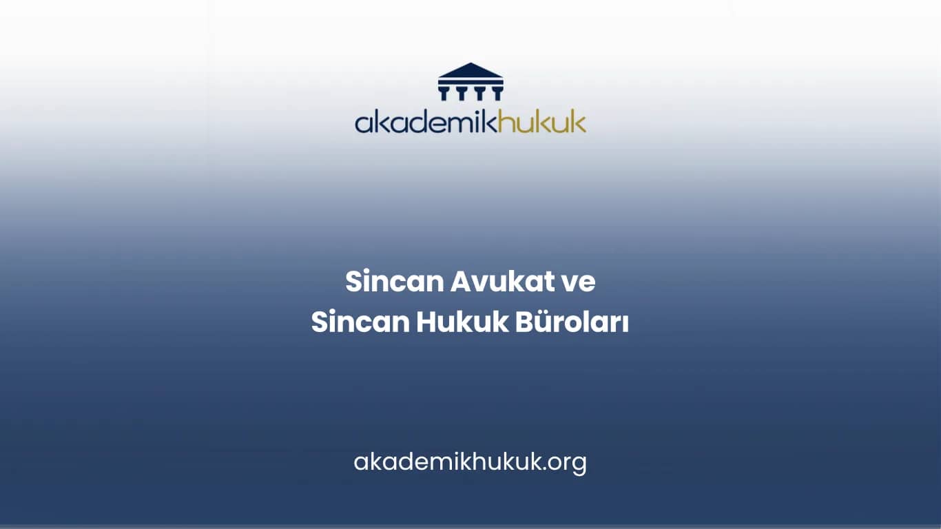 SİNCAN AVUKAT VE SİNCAN HUKUK BÜROLARI
