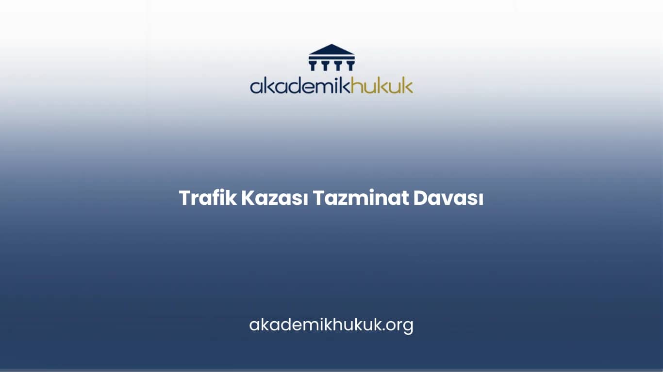 Trafik Kazası Tazminat Davası