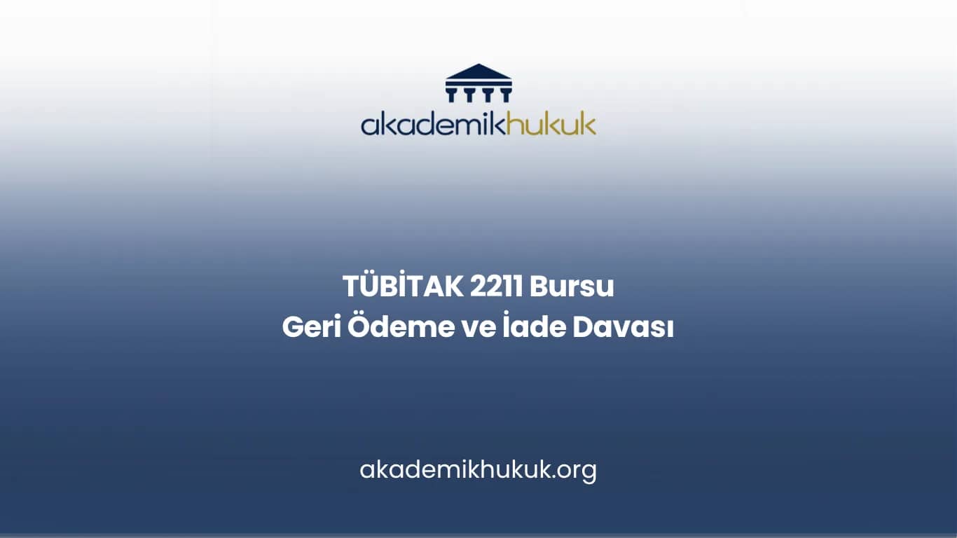 TÜBİTAK 2211 Bursu Geri Ödeme ve İade Davası