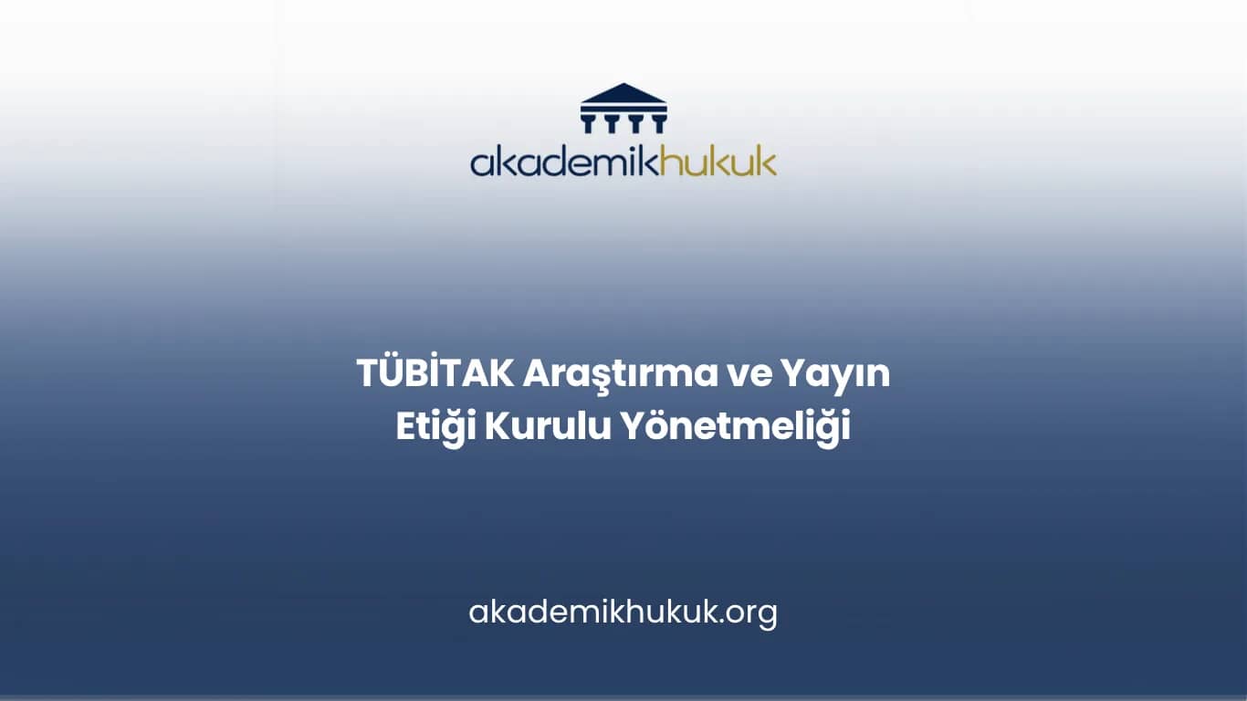 TÜBİTAK Araştırma ve Yayın Etiği Kurulu Yönetmeliği