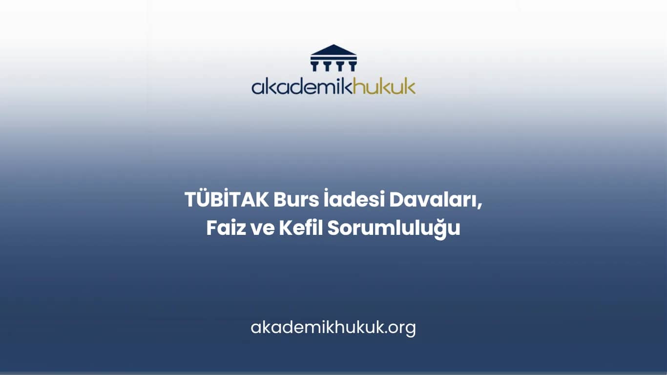 TÜBİTAK Burs İadesi Davaları, Faiz ve Kefil Sorumluluğu