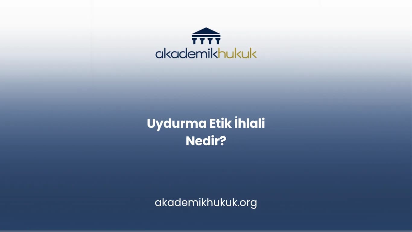 Uydurma Etik İhlali Nedir?