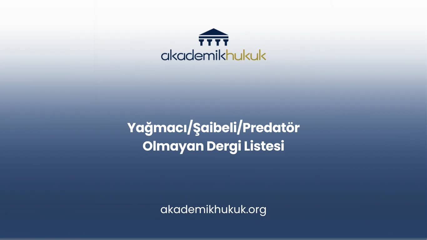 Yağmacı/Şaibeli/Predatör Olmayan Dergi Listesi