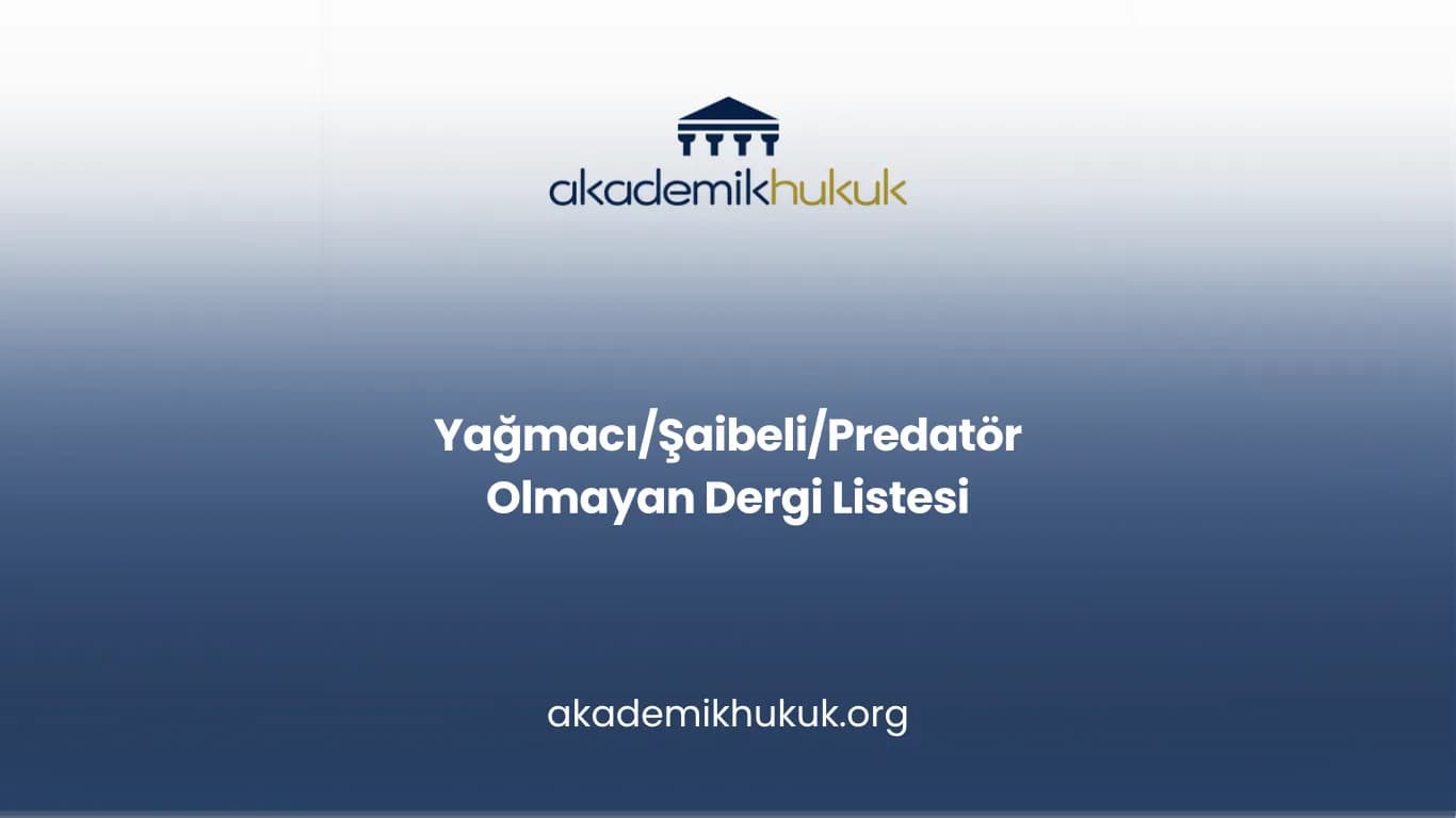 Yağmacı/Şaibeli/Predatör Olmayan Dergi Listesi