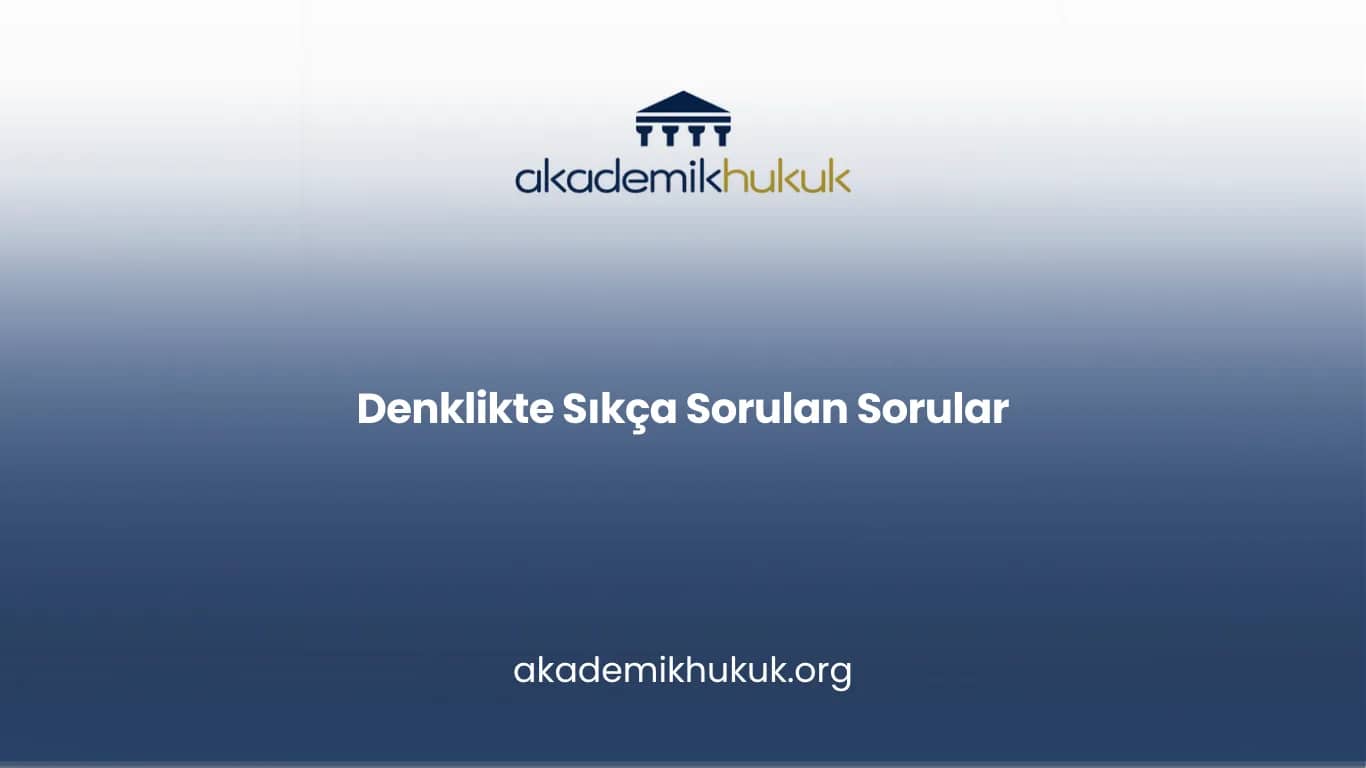 Denklikte Sıkça Sorulan Sorular
