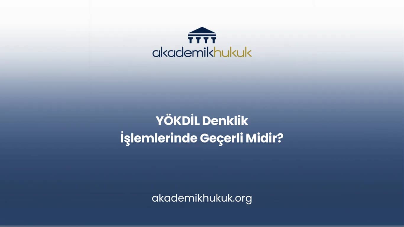 YÖKDİL Denklik İşlemlerinde Geçerli Midir?