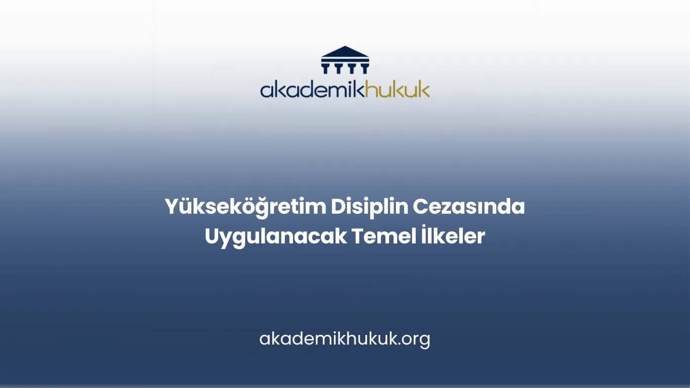 Yükseköğretim Disiplin Cezasında Uygulanacak Temel İlkeler
