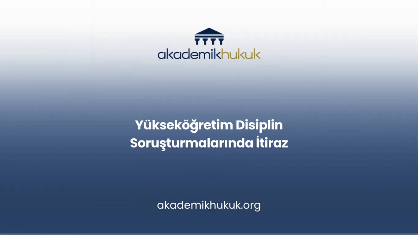 Yükseköğretim Disiplin Soruşturmalarında İtiraz