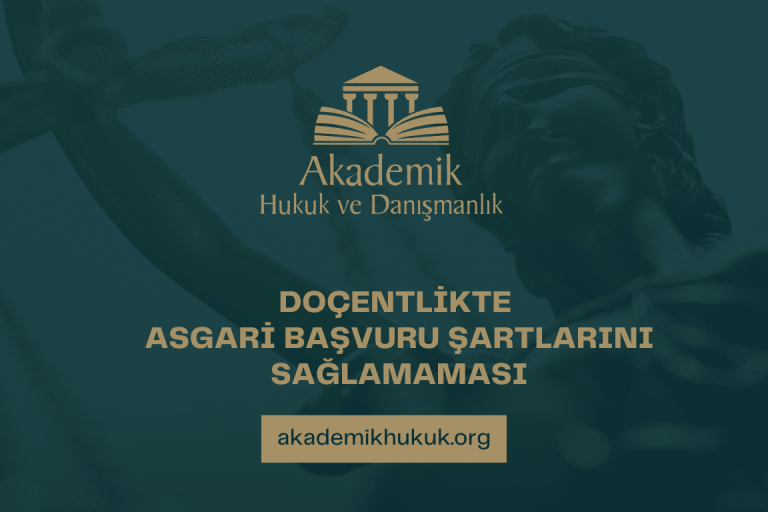 DOÇENTLİK ASGARİ BAŞVURU ŞARTLARINI SAĞLAMAMASI