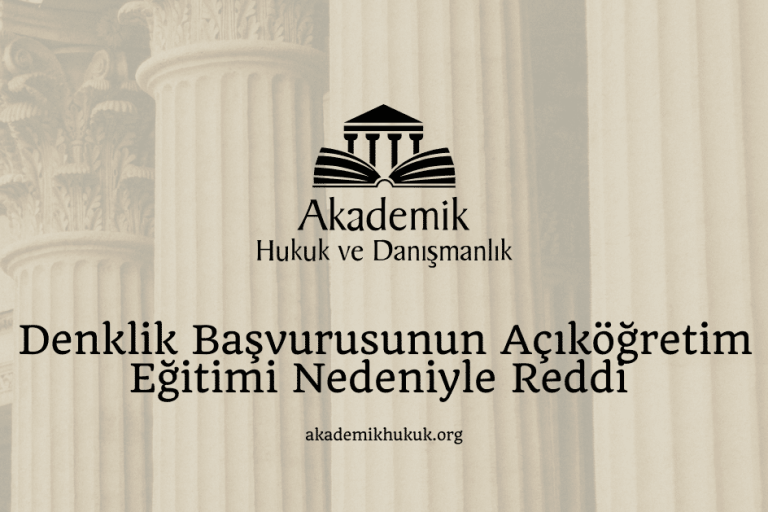 Denklik Başvurusunun Açıköğretim Eğitimi Nedeniyle Reddi