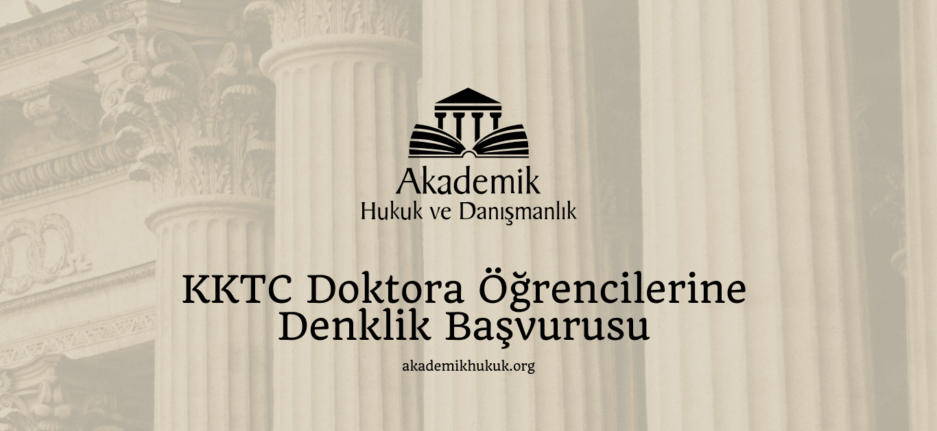 KKTC Doktora Öğrencilerine Denklik Başvurusu