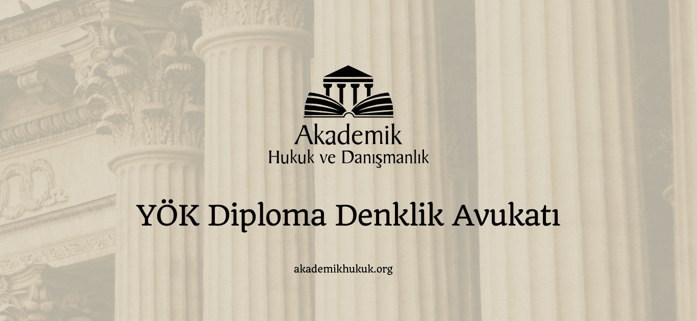 YÖK Diploma Denklik Avukatı