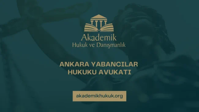 ANKARA YABANCILAR HUKUKU AVUKATI