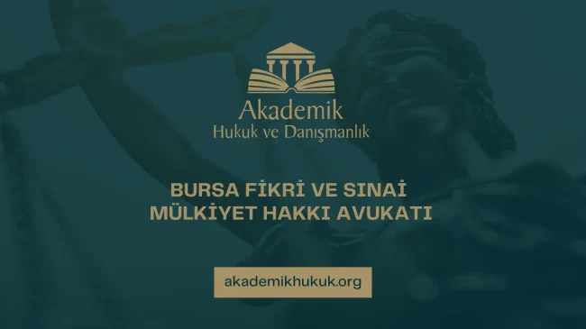 BURSA FİKRİ VE SINAİ MÜLKİYET HAKKI AVUKATI